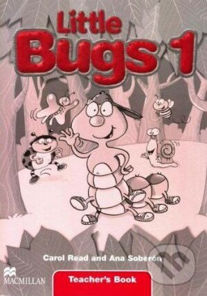 Kniha: Little Bugs 1 - Teacher's Book (Ana Soberón a Carol Read). MacMillan Kniha: Little Bugs 1 - Teacher's Book (Ana Soberón a Carol Read). MacMillan