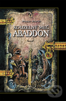 Kniha: Kouzelný meč Abaddon (Otomar Dvořák). Machart, 2010 Kniha: Kouzelný meč Abaddon (Otomar Dvořák). Machart, 2010