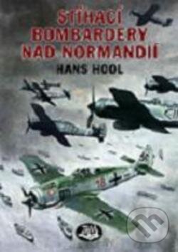 Kniha: Stíhací bombardéry nad Normandií (Hans Hool). Toužimský & Moravec, 2010 Kniha: Stíhací bombardéry nad Normandií (Hans Hool). Toužimský & Moravec, 2010