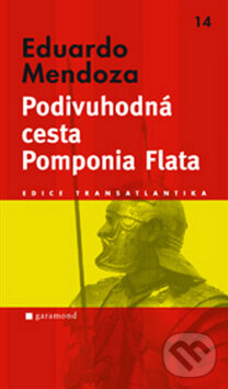 Kniha: Podivuhodná cesta Pomponia Flata (Eduardo Mendoza). Garamond, 2010 Kniha: Podivuhodná cesta Pomponia Flata (Eduardo Mendoza). Garamond, 2010