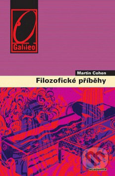 Kniha: Filozofické příběhy (Martin Cohen). Academia, 2010 Kniha: Filozofické příběhy (Martin Cohen). Academia, 2010