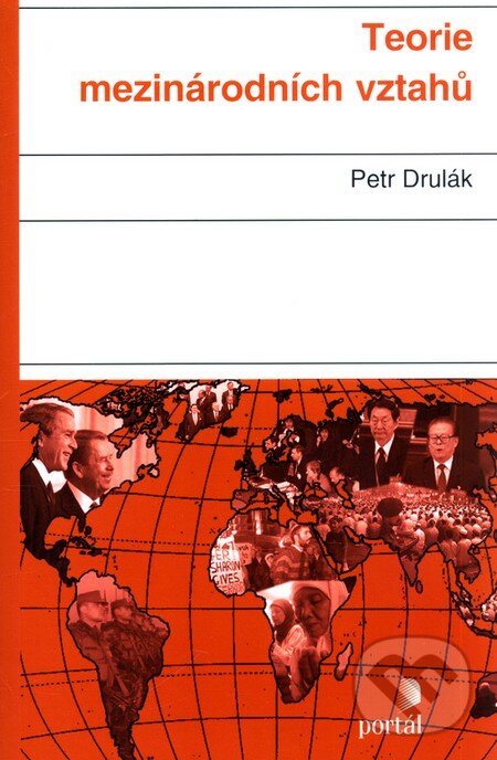 Kniha: Teorie mezinárodních vztahů (Petr Drulák). Portál, 2010 Kniha: Teorie mezinárodních vztahů (Petr Drulák). Portál, 2010