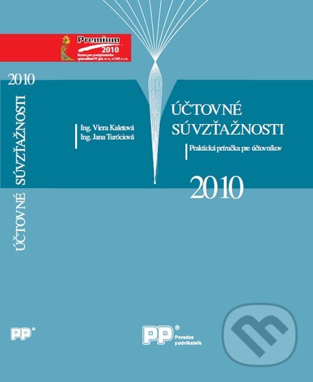 Kniha: Účtovné súvzťažnosti 2010 (Jana Turóciová a Viera Kaletová). Poradca podnikateľa, 2010 Kniha: Účtovné súvzťažnosti 2010 (Jana Turóciová a Viera Kaletová). Poradca podnikateľa, 2010