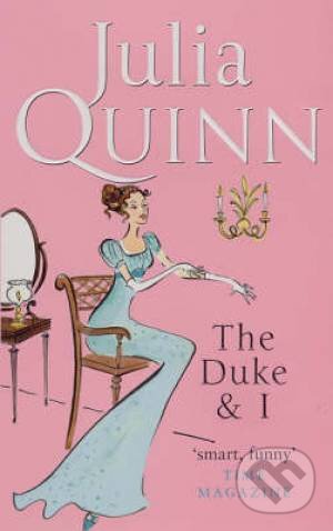 Kniha: The Duke and I (Julia Quinn). Piatkus, 2006 Kniha: The Duke and I (Julia Quinn). Piatkus, 2006