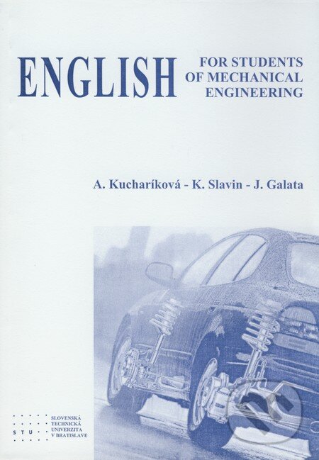 Kniha: English for Students of Mechanical Engineering (Anna Kucharíková a kolektiv). STU, 2010 Kniha: English for Students of Mechanical Engineering (Anna Kucharíková a kolektiv). STU, 2010