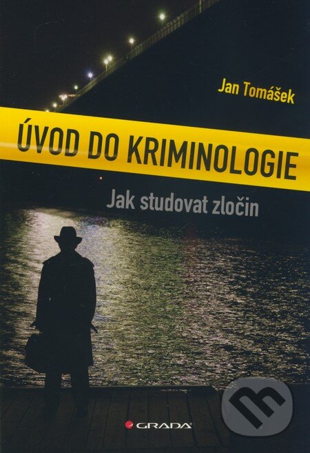Kniha: Úvod do kriminologie (Jan Tomášek). Grada, 2010 Kniha: Úvod do kriminologie (Jan Tomášek). Grada, 2010