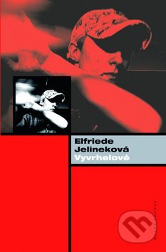 Kniha: Vyvrhelové (Elfriede Jelineková). Mladá fronta, 2010 Kniha: Vyvrhelové (Elfriede Jelineková). Mladá fronta, 2010
