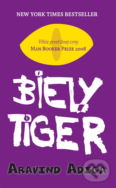 Kniha: Biely tiger (Aravind Adiga). Tatran, 2010 Kniha: Biely tiger (Aravind Adiga). Tatran, 2010