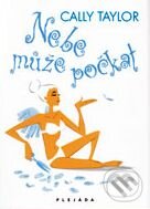 Kniha: Nebe může počkat (Cally Taylor). Plejáda, 2010 Kniha: Nebe může počkat (Cally Taylor). Plejáda, 2010