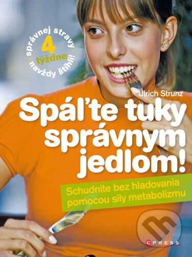 Kniha: Spáľte tuky správnym jedlom! (Ulrich Strunz). Computer Press, 2010 Kniha: Spáľte tuky správnym jedlom! (Ulrich Strunz). Computer Press, 2010