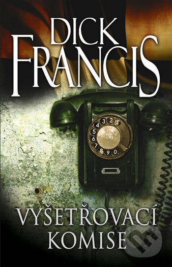 Kniha: Vyšetřovací komise (Dick Francis). Knižní klub, 2010 Kniha: Vyšetřovací komise (Dick Francis). Knižní klub, 2010