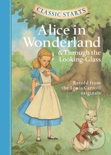 Kniha: Alice in Wonderland & Through the Looking-Glass (Sterling). Sterling, 2009 Kniha: Alice in Wonderland & Through the Looking-Glass (Sterling). Sterling, 2009