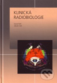 Kniha: Klinická radiobiologie (David Feltl a Jakud Cvek). Tobiáš, 2008 Kniha: Klinická radiobiologie (David Feltl a Jakud Cvek). Tobiáš, 2008