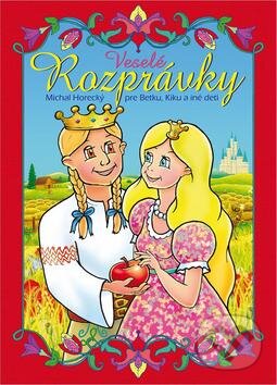 Kniha: Veselé rozprávky pre Betku, Kiku a iné deti (Michal Horecký). Knižné centrum, 2010 Kniha: Veselé rozprávky pre Betku, Kiku a iné deti (Michal Horecký). Knižné centrum, 2010