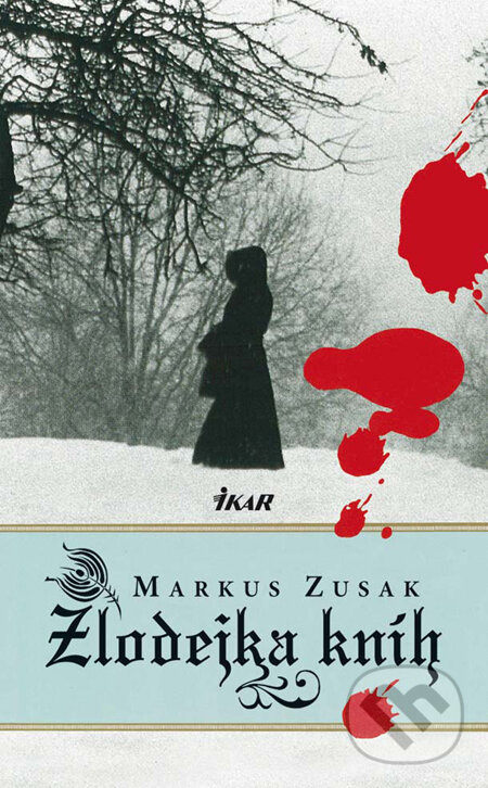 Kniha: Zlodejka kníh (Markus Zusak). Ikar, 2010 Kniha: Zlodejka kníh (Markus Zusak). Ikar, 2010