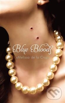 Kniha: Blue Bloods (Melissa de la Cruz). Atom, 2010 Kniha: Blue Bloods (Melissa de la Cruz). Atom, 2010