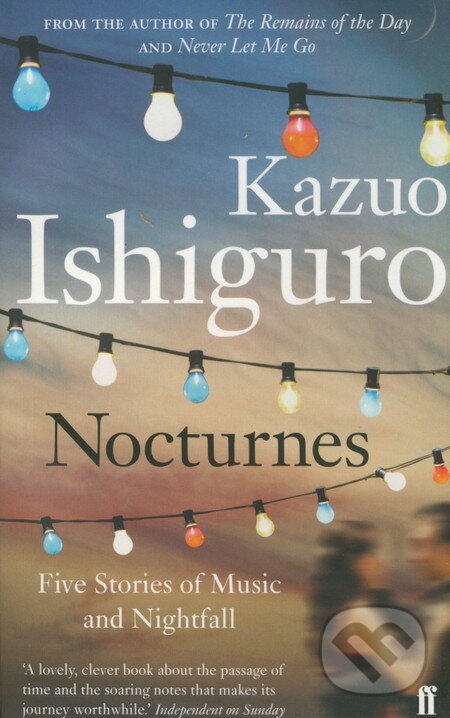 Kniha: Nocturnes (Kazuo Ishiguro). Faber and Faber, 2010 Kniha: Nocturnes (Kazuo Ishiguro). Faber and Faber, 2010