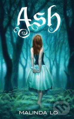 Kniha: Ash (Malinda Lo). Hodder Children's Books, 2010 Kniha: Ash (Malinda Lo). Hodder Children's Books, 2010