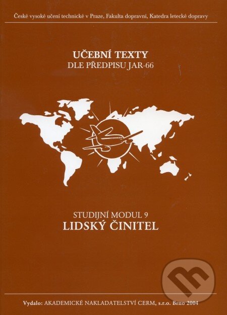 Kniha: Lidský činitel - Studijní modul 9 (Akademické nakladatelství CERM). Akademické nakladatelství CERM, 2004 Kniha: Lidský činitel - Studijní modul 9 (Akademické nakladatelství CERM). Akademické nakladatelství CERM, 2004