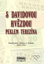 Kniha: S Davidovou hvězdou peklem Terezína (Viktor Pollak). Littera, 2010 Kniha: S Davidovou hvězdou peklem Terezína (Viktor Pollak). Littera, 2010