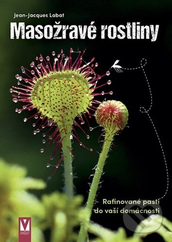 Kniha: Masožravé rostliny (Jean-Jacques Labat). Vašut, 2020 Kniha: Masožravé rostliny (Jean-Jacques Labat). Vašut, 2020