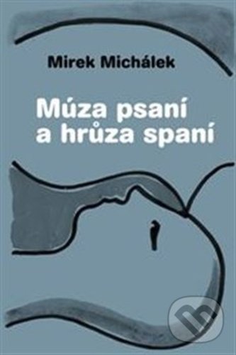 Kniha: Múza psaní a hrůza spaní (Miroslav Michálek). Kant, 2020 Kniha: Múza psaní a hrůza spaní (Miroslav Michálek). Kant, 2020