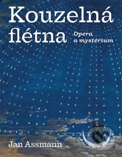 Kniha: Kouzelná flétna (Jan Assmann). Malvern, 2020 Kniha: Kouzelná flétna (Jan Assmann). Malvern, 2020