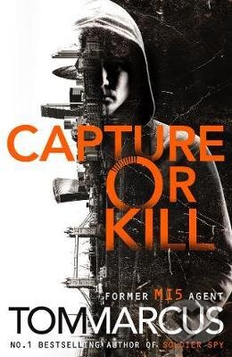 Kniha: Capture or Kill (Tom Marcus). Pan Macmillan, 2018 Kniha: Capture or Kill (Tom Marcus). Pan Macmillan, 2018