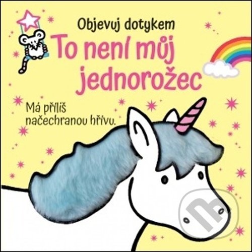 Kniha: To není muj jednorožec (Svojtka&Co.). Svojtka&Co., 2020 Kniha: To není muj jednorožec (Svojtka&Co.). Svojtka&Co., 2020