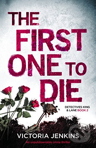 Kniha: The First One to Die (Victoria Jenkins). Bookouture, 2017 Kniha: The First One to Die (Victoria Jenkins). Bookouture, 2017