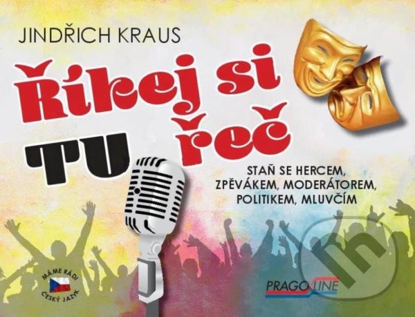 Kniha: Říkej si tu řeč (Jindřich Kraus). Pragoline, 2020 Kniha: Říkej si tu řeč (Jindřich Kraus). Pragoline, 2020