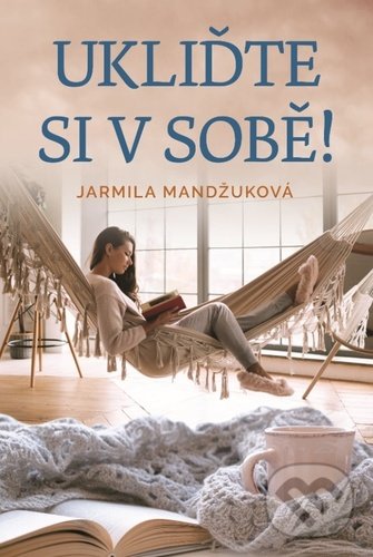 Kniha: Ukliďme si v sobě (Jarmila Mandžuková). Fortuna Libri ČR, 2020 Kniha: Ukliďme si v sobě (Jarmila Mandžuková). Fortuna Libri ČR, 2020