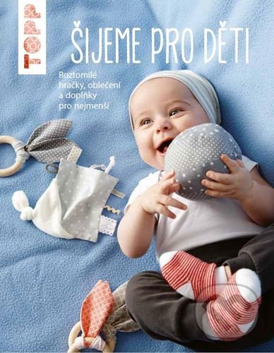 Kniha: TOPP Šijeme pro děti (Ina Andresenová). Bookmedia, 2020 Kniha: TOPP Šijeme pro děti (Ina Andresenová). Bookmedia, 2020