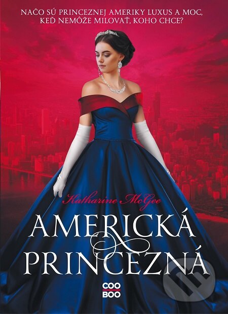 E-kniha: Americká princezná (Katharine McGee). CooBoo SK, 2020 E-kniha: Americká princezná (Katharine McGee). CooBoo SK, 2020