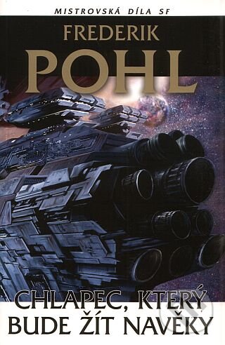 Kniha: Chlapec, který bude žít navěky (Frederik Pohl). Laser books, 2008 Kniha: Chlapec, který bude žít navěky (Frederik Pohl). Laser books, 2008