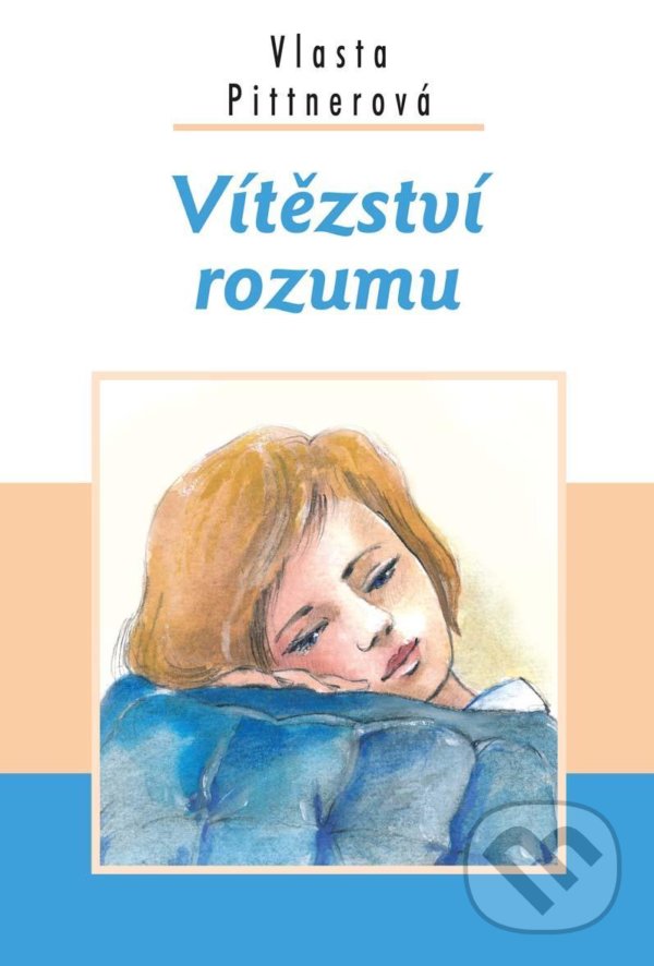 Kniha: Vítězství rozumu (Vlasta Pittnerová). Akcent, 2020 Kniha: Vítězství rozumu (Vlasta Pittnerová). Akcent, 2020