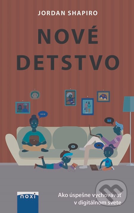 E-kniha: Nové detstvo (Jordan Shapiro). NOXI, 2020 E-kniha: Nové detstvo (Jordan Shapiro). NOXI, 2020