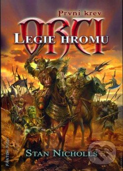 Kniha: Legie hromu (Stan Nicholls). FANTOM Print, 2005 Kniha: Legie hromu (Stan Nicholls). FANTOM Print, 2005