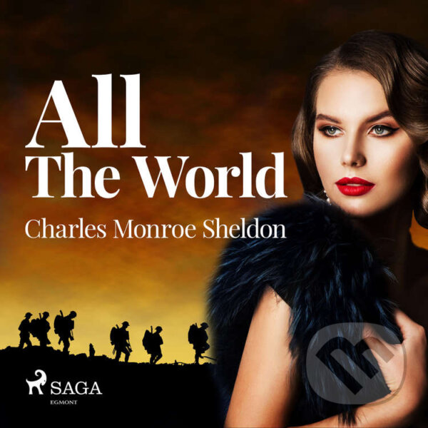 Audiokniha: All The World (EN) (Charles Monroe Sheldon). Saga Egmont, 2020 Audiokniha: All The World (EN) (Charles Monroe Sheldon). Saga Egmont, 2020