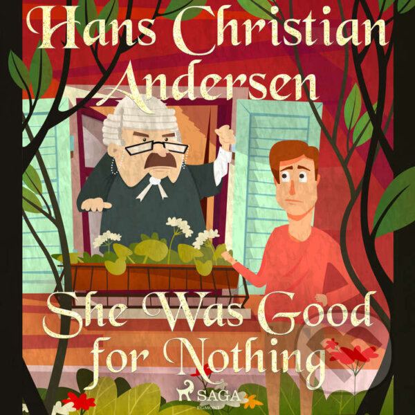 Audiokniha: She Was Good for Nothing (EN) (Hans Christian Andersen). Saga Egmont, 2020 Audiokniha: She Was Good for Nothing (EN) (Hans Christian Andersen). Saga Egmont, 2020