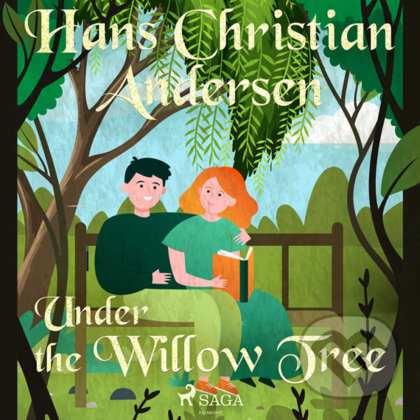 Audiokniha: Under the Willow Tree (EN) (Hans Christian Andersen). Saga Egmont, 2020 Audiokniha: Under the Willow Tree (EN) (Hans Christian Andersen). Saga Egmont, 2020