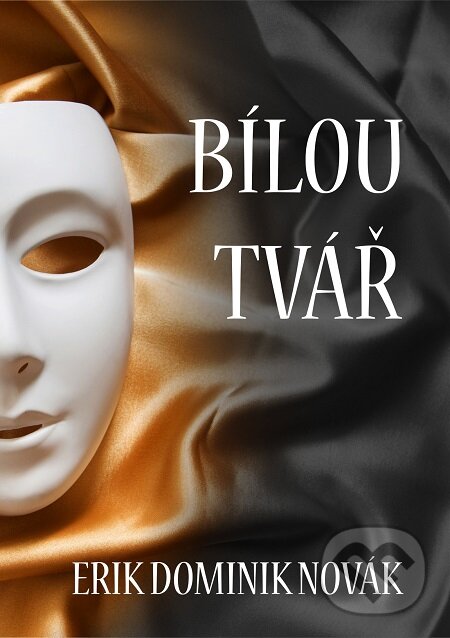E-kniha: Bílou tvář (Erik Dominik Novák). E-knihy jedou E-kniha: Bílou tvář (Erik Dominik Novák). E-knihy jedou