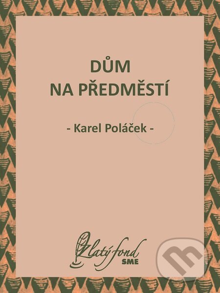 E-kniha: Dům na předměstí (Karel Poláček). Petit Press E-kniha: Dům na předměstí (Karel Poláček). Petit Press