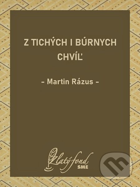 E-kniha: Z tichých i búrnych chvíľ (Martin Rázus). Petit Press E-kniha: Z tichých i búrnych chvíľ (Martin Rázus). Petit Press