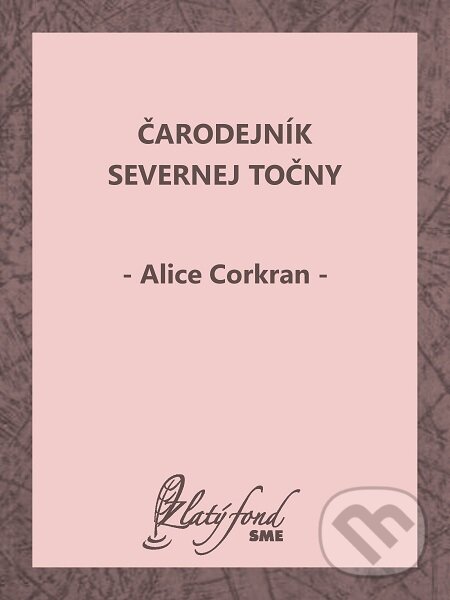 E-kniha: Čarodejník Severnej točny (Alice Corkran). Petit Press E-kniha: Čarodejník Severnej točny (Alice Corkran). Petit Press