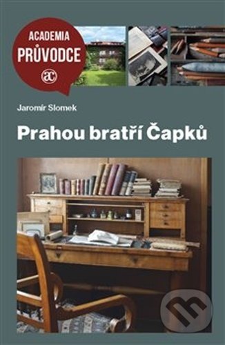 Kniha: Prahou bratří Čapků (Jaromír Slomek). Academia, 2020 Kniha: Prahou bratří Čapků (Jaromír Slomek). Academia, 2020