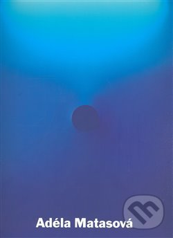 Kniha: Adéla Matasová (Charlotta Kotíková, Jiří Fiala a Jiří Machalický). Gallery, 2008 Kniha: Adéla Matasová (Charlotta Kotíková, Jiří Fiala a Jiří Machalický). Gallery, 2008