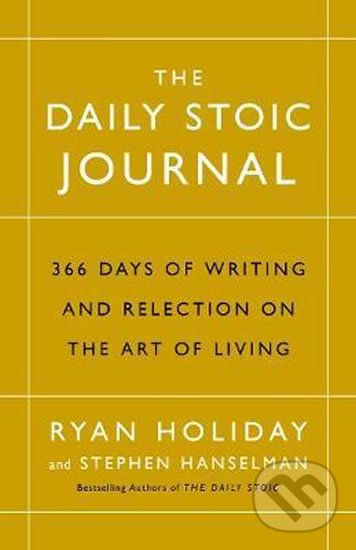 Kniha: The Daily Stoic Journal (Ryan Holiday a Stephen Hanselman). Profile Books, 2017 Kniha: The Daily Stoic Journal (Ryan Holiday a Stephen Hanselman). Profile Books, 2017