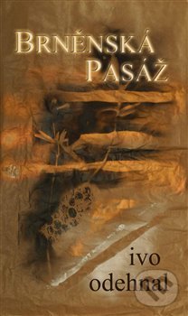 Kniha: Brněnská pasáž (Ivo Odehnal). Doplněk, 2010 Kniha: Brněnská pasáž (Ivo Odehnal). Doplněk, 2010