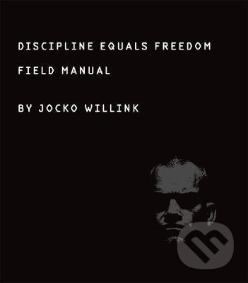 Kniha: Discipline Equals Freedom (Jocko Willink). St. Martins Griffin, 2017 Kniha: Discipline Equals Freedom (Jocko Willink). St. Martins Griffin, 2017